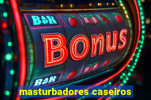 masturbadores caseiros